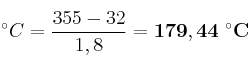 ^\circ{C} = \frac{355 - 32}{1,8} = \bf 179,44\ ^\circ{C}