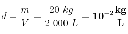 d = \frac{m}{V} = \frac{20\ kg}{2\ 000\ L} = \bf 10^{-2}\frac{kg}{L}