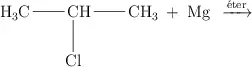 \chemfig{H_3C-CH(-[6]Cl)-CH_3 \hspace{0.2cm} + \hspace{0.2cm} Mg \hspace{0.2cm} \xrightarrow{\acute{e}ter}}