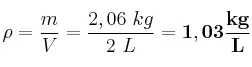 \rho = \frac{m}{V} = \frac{2,06\ kg}{2\ L} = \bf 1,03\frac{kg}{L}
