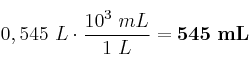 0,545\ L\cdot \frac{10^3\ mL}{1\ L} = \bf 545\ mL