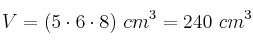 V = (5\cdot 6\cdot 8)\ cm^3 = 240\ cm^3