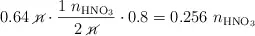 0.64\ \cancel{n}\cdot \frac{1\ n_{\ce{HNO_3}}}{2\ \cancel{n}}\cdot 0.8 = 0.256\ n_{\ce{HNO_3}}