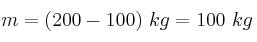 m = (200 - 100)\ kg = 100\ kg