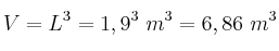 V = L^3 = 1,9^3\ m^3 = 6,86\ m^3