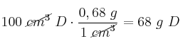 100\ \cancel{cm^3}\ D\cdot \frac{0,68\ g}{1\ \cancel{cm^3}} = 68\ g\ D