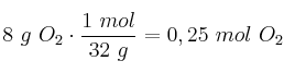 8\ g\ O_2\cdot \frac{1\ mol}{32\ g} = 0,25\ mol\ O_2