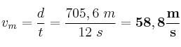 v_m = \frac{d}{t} = \frac{705,6\ m}{12\ s} = \bf 58,8\frac{m}{s}