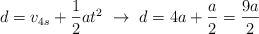 d = v_{4s} + \frac{1}{2}at^2\ \to\ d = 4a + \frac{a}{2}  = \frac{9a}{2}
