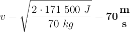 v = \sqrt{\frac{2\cdot 171\ 500\ J}{70\ kg}} = \bf 70\frac{m}{s}