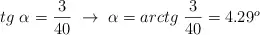 tg\ \alpha  = \frac{3}{40}\ \to\ \alpha = arctg\ \frac{3}{40} = 4.29^o