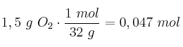 1,5\ g\ O_2\cdot \frac{1\ mol}{32\ g} = 0,047\ mol