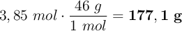 3,85\ mol\cdot \frac{46\ g}{1\ mol} = \bf 177,1\ g