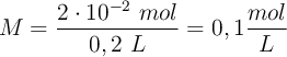 M = \frac{2\cdot 10^{-2}\ mol}{0,2\ L} = 0,1\frac{mol}{L}