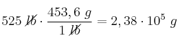525\ \cancel{lb}\cdot \frac{453,6\ g}{1\ \cancel{lb}} = 2,38\cdot 10^5\ g