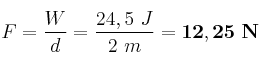 F = \frac{W}{d} = \frac{24,5\ J}{2\ m} = \bf 12,25\ N