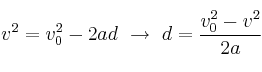 v^2 = v_0^2 - 2ad\ \to\ d = \frac{v_0^2 - v^2}{2a}