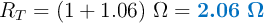 R_T = (1 + 1.06)\ \Omega = \color[RGB]{0,112,192}{\bm{2.06\ \Omega}}