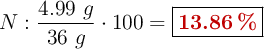 N: \frac{4.99\ g}{36\ g}\cdot 100 = \fbox{\color[RGB]{192,0,0}{\bf 13.86\ \%}}}