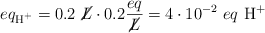 eq_{\ce{H+}}  = 0.2\ \cancel{L}\cdot 0.2\frac{eq}{\cancel{L}} = 4\cdot 10^{-2}\ eq\ \ce{H+}