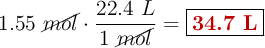 1.55\ \cancel{mol}\cdot \frac{22.4\ L}{1\ \cancel{mol}} = \fbox{\color[RGB]{192,0,0}{\bf 34.7\ L}}