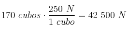 170\ cubos\cdot \frac{250\ N}{1\ cubo} = 42\ 500\ N