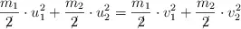 \frac{m_1}{\cancel{2}}\cdot u_1^2 + \frac{m_2}{\cancel{2}}\cdot u_2^2 = \frac{m_1}{\cancel{2}}\cdot v_1^2 + \frac{m_2}{\cancel{2}}\cdot v_2^2