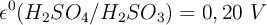 \epsilon ^0(H_2SO_4/H_2SO_3) = 0,20\ V