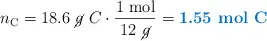 n_{\ce{C}} = 18.6\ \cancel{g}\ C\cdot \frac{1\ \text{mol}}{12\ \cancel{g}} = \color[RGB]{0,112,192}{\textbf{1.55\ \ce{mol\ C}}}