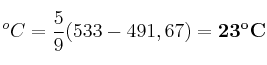 ^oC = \frac{5}{9}(533 - 491,67) = \bf 23^oC