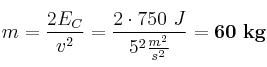 m = \frac{2E_C}{v^2} = \frac{2\cdot 750\ J}{5^2\frac{m^2}{s^2}} = \bf 60\ kg