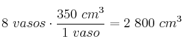 8\ vasos\cdot \frac{350\ cm^3}{1\ vaso} = 2\ 800\ cm^3