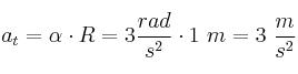 a_t = \alpha\cdot R = 3\frac{rad}{s^2}\cdot 1\ m = 3\ \frac{m}{s^2}
