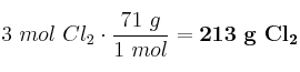3\ mol\ Cl_2\cdot \frac{71\ g}{1\ mol} = \bf 213\ g\ Cl_2