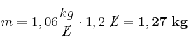 m = 1,06\frac{kg}{\cancel{L}}\cdot 1,2\ \cancel{L} = \bf 1,27\ kg