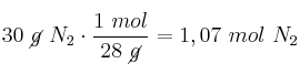 30\ \cancel{g}\ N_2\cdot \frac{1\ mol}{28\ \cancel{g}} = 1,07\ mol\ N_2