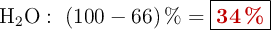 \ce{H2O}:\ (100 - 66)\ \% = \fbox{\color[RGB]{192,0,0}{\bf 34\ \%}}