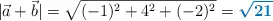 |\vec{a} + \vec{b}| = \sqrt{(-1)^2 + 4^2 + (-2)^2} = \color[RGB]{0,112,192}{\bm{\sqrt{21}}}