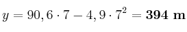 y = 90,6\cdot 7 - 4,9\cdot 7^2 = \bf 394\ m
