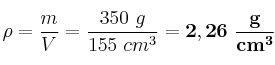 \rho = \frac{m}{V} = \frac{350\ g}{155\ cm^3} = \bf 2,26\ \frac{g}{cm^3}