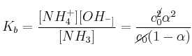 K_b = \frac{[NH_4^+][OH_^-]}{[NH_3]} = \frac{c_0^{\cancel{2}}\alpha^2}{\cancel{c_0}(1-\alpha)}