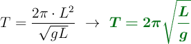 T = \frac{2\pi\cdot L^2}{\sqrt{gL}}\ \to\ \color[RGB]{2,112,20}{\bm{T = 2\pi\sqrt{\frac{L}{g}}}}