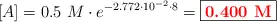 [A] = 0.5\ M\cdot e^{-2.772\cdot 10^{-2}\cdot 8} = \fbox{\color{red}{\bf 0.400\ M}}