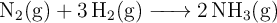 \ce{N2(g) +3H2(g) -> 2NH3(g)}