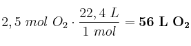 2,5\ mol\ O_2\cdot \frac{22,4\ L}{1\ mol} = \bf 56\ L\ O_2