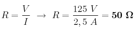 R = \frac{V}{I}\ \to\ R = \frac{125\ V}{2,5\ A} = \bf 50\ \Omega