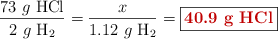 \frac{73\ g\ \ce{HCl}}{2\ g\ \ce{H2}} = \frac{x}{1.12\ g\ \ce{H2}} = \fbox{\color[RGB]{192,0,0}{\bf 40.9\ g\ \ce{HCl}}}