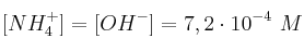 [NH_4^+] = [OH^-] = 7,2\cdot 10^{-4}\ M