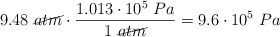 9.48\ \cancel{atm}\cdot \frac{1.013\cdot 10^5\ Pa}{1\ \cancel{atm}} = 9.6\cdot 10^5\ Pa