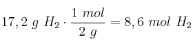 17,2\ g\ H_2\cdot \frac{1\ mol}{2\ g} = 8,6\ mol\ H_2